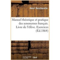 Manuel Théorique Et Pratique Des Synonymes Français. Livre de l'Élève. Exercices von Hachette Livre - Bnf