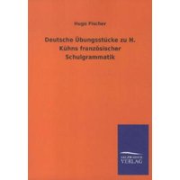 Deutsche Übungsstücke zu H. Kühns französischer Schulgrammatik von Salzwasser