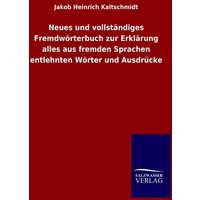 Neues und vollständiges Fremdwörterbuch zur Erklärung alles aus fremden Sprachen entlehnten Wörter und Ausdrücke von Salzwasser