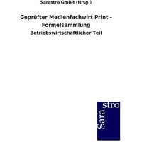 Geprüfter Medienfachwirt Print - Formelsammlung von Sarastro