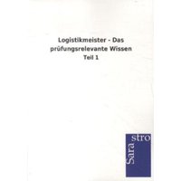 Logistikmeister - Das prüfungsrelevante Wissen von Sarastro