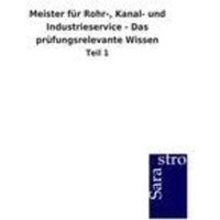 Meister für Rohr-, Kanal- und Industrieservice - Das prüfungsrelevante Wissen von Sarastro