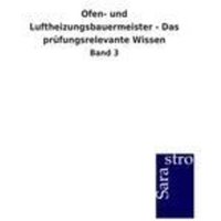 Ofen- und Luftheizungsbauermeister - Das prüfungsrelevante Wissen von Sarastro