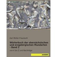 Wörterbuch der obersächsischen und erzgebirgischen Mundarten - Band 2 von Saxoniabuch.de