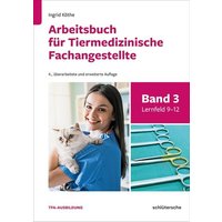 Arbeitsbuch für Tiermedizinische Fachangestellte Band 3 von Schlütersche Verlag