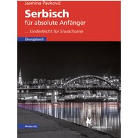 Serbisch für absolute Anfänger. Übungsbuch, Niveau A1 von Schmetterling Stuttgart