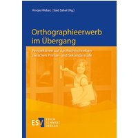 Orthographieerwerb im Übergang von Erich Schmidt Verlag