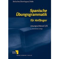 Spanische Übungsgrammatik für Anfänger. Lösungsschlüssel 1/2 von Erich Schmidt Verlag