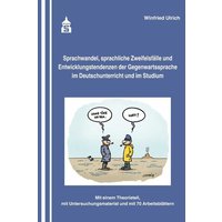 Sprachwandel, sprachliche Zweifelsfälle und Entwicklungstendenzen der Gegenwartssprache im Deutschunterricht und im Studium von Schneider Hohengehren