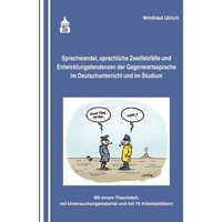 Sprachwandel, sprachliche Zweifelsfälle und Entwicklungstendenzen der Gegenwartssprache im Deutschunterricht und im Studium von Schneider Hohengehren