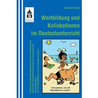 Wortbildung und Kollokationen im Deutschunterricht von Schneider Hohengehren