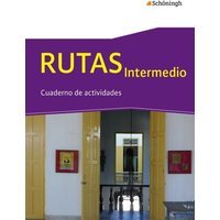 RUTAS Intermedio - Arbeitsbuch für Spanisch als fortgeführte Fremdsprache in der Einführungsphase der gymnasialen Oberstufe in Nordrhein-Westfalen u.a von Schöningh Verlag in Westermann Bildungsmedien