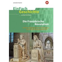 Die französische Revolution. EinFach Geschichte ...unterrichten von Schoeningh Verlag