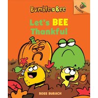 Let's Bee Thankful (Bumble and Bee #3) von Scholastic