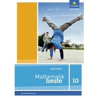 Mathematik heute 10. Arbeitsheft mit Lösungen. Berlin und Brandenburg von Schroedel