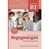 Begegnungen Deutsch als Fremdsprache B1+, Teilband 1: Integriertes Kurs- und Arbeitsbuch von Schubert Leipzig