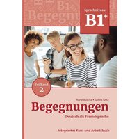 Begegnungen Deutsch als Fremdsprache B1+, Teilband 2: Integriertes Kurs- und Arbeitsbuch von Schubert Leipzig