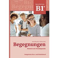 Begegnungen Deutsch als Fremdsprache B1+: Integriertes Kurs- und Arbeitsbuch von Schubert Leipzig