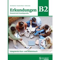 Erkundungen Deutsch als Fremdsprache B2: Integriertes Kurs- und Arbeitsbuch von Schubert Leipzig