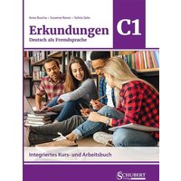 Erkundungen Deutsch als Fremdsprache C1: Integriertes Kurs- und Arbeitsbuch von Schubert Leipzig