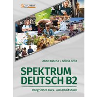 Spektrum Deutsch B2: Integriertes Kurs- und Arbeitsbuch für Deutsch als Fremdsprache von Schubert Leipzig