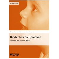 Kinder lernen Sprechen. Theorien des Spracherwerbs von ScienceFactory