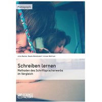 Schreiben lernen. Methoden des Schriftspracherwerbs im Vergleich von ScienceFactory