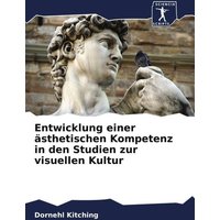 Entwicklung einer ästhetischen Kompetenz in den Studien zur visuellen Kultur von Sciencia Scripts