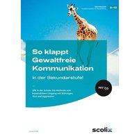 So klappt Gewaltfreie Kommunikation in der Sek.! von Scolix in der AAP Lehrerwelt GmbH