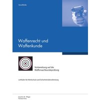 Waffenrecht und Waffenkunde von Secumedia