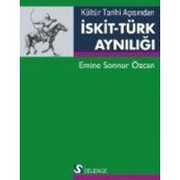 Kültür Tarihi Acisindan Iskit Türk Ayniligi von Selenge Yayinlari