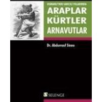 Osmanlinin Sancili Yillarinda Araplar Kürtler Arnavutlar von Selenge Yayinlari