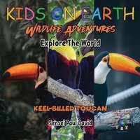 KIDS ON EARTH Wildlife Adventures - Explore The World Keel-Billed Toucan - Costa Rica von Amazon Digital Services LLC - Kdp