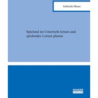 Spielend im Unterricht lernen und spielendes Lernen planen von Shaker