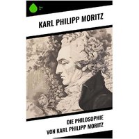 Die Philosophie von Karl Philipp Moritz von Sharp Ink