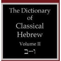 The Dictionary of Classical Hebrew Volume 2 von Sheffield Phoenix Press Ltd.