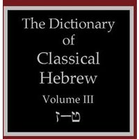 The Dictionary of Classical Hebrew Volume 3 von Sheffield Phoenix Press Ltd.