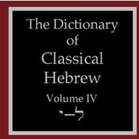 The Dictionary of Classical Hebrew Volume 4 von Sheffield Phoenix Press Ltd.