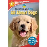 Smithsonian Kids All-Star Readers: All about Dogs Level 1 von Silver Dolphin Books