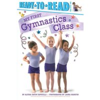 My First Gymnastics Class: Ready-To-Read Pre-Level 1 von Simon Spotlight