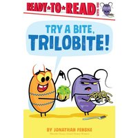 Try a Bite, Trilobite! von Simon & Schuster Books for Young Readers