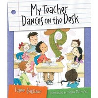 My Teacher Dances on the Desk von Sleeping Bear Press