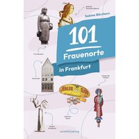 101 Frauenorte in Frankfurt von Societäts-Verlag