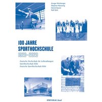 100 Jahre Sporthochschule: 1920 - 2020 von Sportverlag Strauß