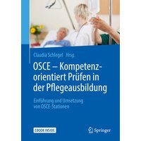 OSCE – Kompetenzorientiert Prüfen in der Pflegeausbildung von Springer Berlin