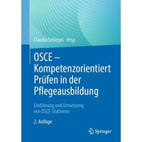 OSCE – Kompetenzorientiert Prüfen in der Pflegeausbildung von Springer Berlin