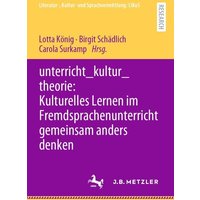 Unterricht_kultur_theorie: Kulturelles Lernen im Fremdsprachenunterricht gemeinsam anders denken von Springer Berlin