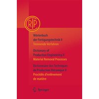 Wörterbuch der Fertigungstechnik / Dictionary of Production Engineering / Dictionnaire des Techniques de Production Mécanique Vol. II von Springer Berlin