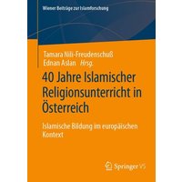 40 Jahre Islamischer Religionsunterricht in Österreich von Springer Fachmedien Wiesbaden GmbH