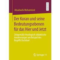 Der Koran und seine Bedeutungsebenen für das Hier und Jetzt von Springer Fachmedien Wiesbaden GmbH